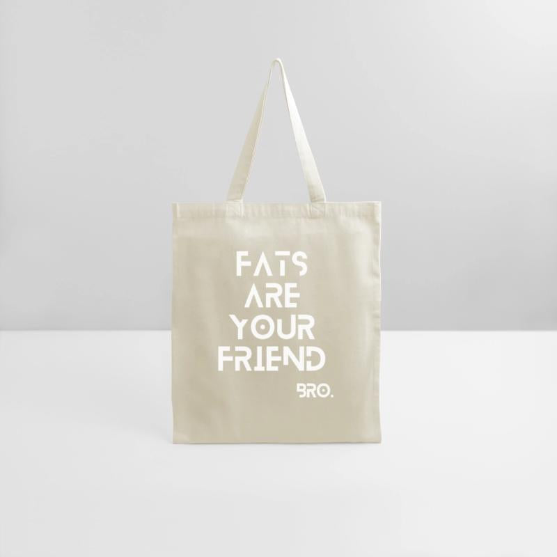 Fats are your friend.