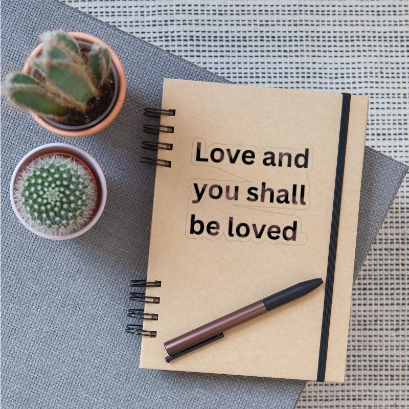Love and you shall be loved