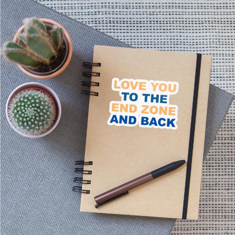 LOVE YOU TO THE END ZONE AND BACK