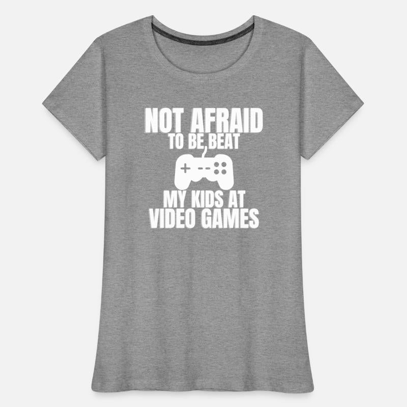 Not Afraid To Be Beat My Kids At Video Games