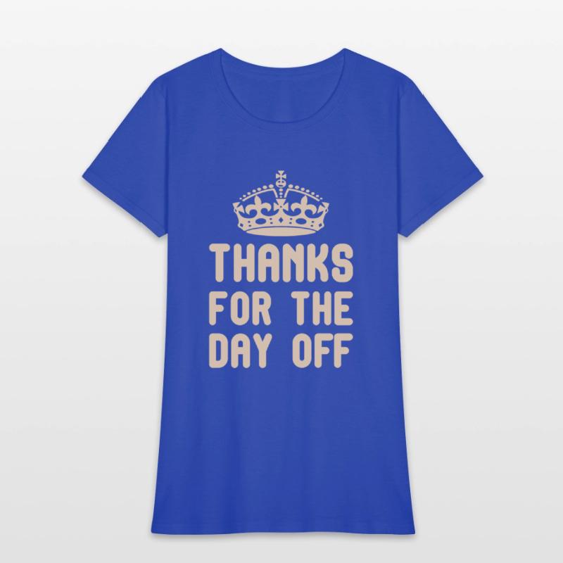 thanks for the day off funny quotes king