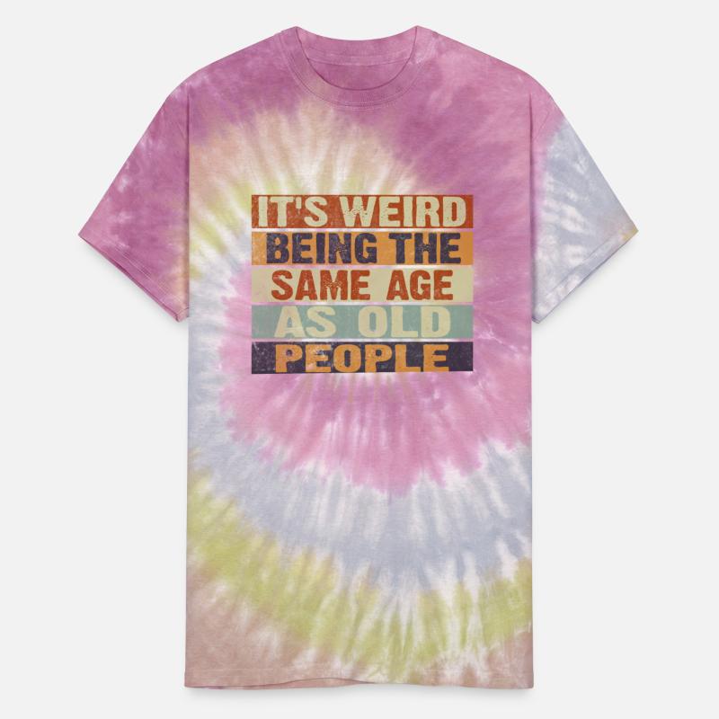 t's Weird Being the Same Age as Old People Retro