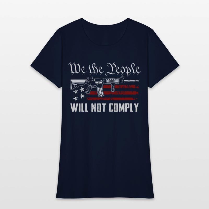 We The People Will Not Comply Ar15 Pro Gun Rights