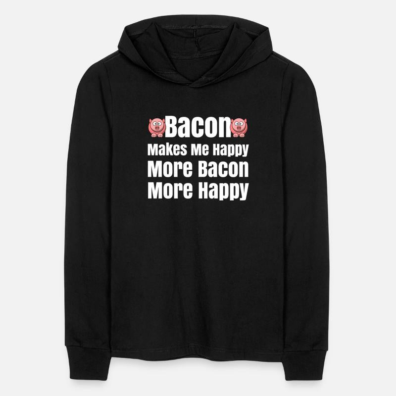Bacon Makes Me Happy Bacon Lovers Bacon Everything