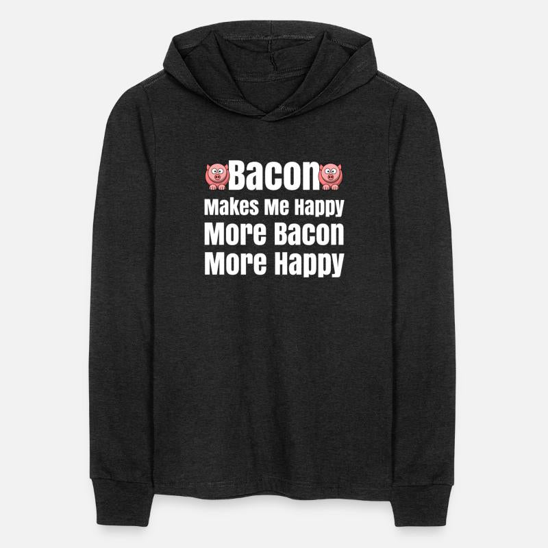 Bacon Makes Me Happy Bacon Lovers Bacon Everything