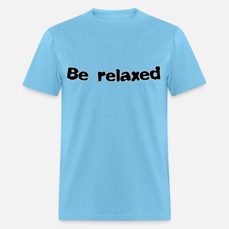 Be relaxed