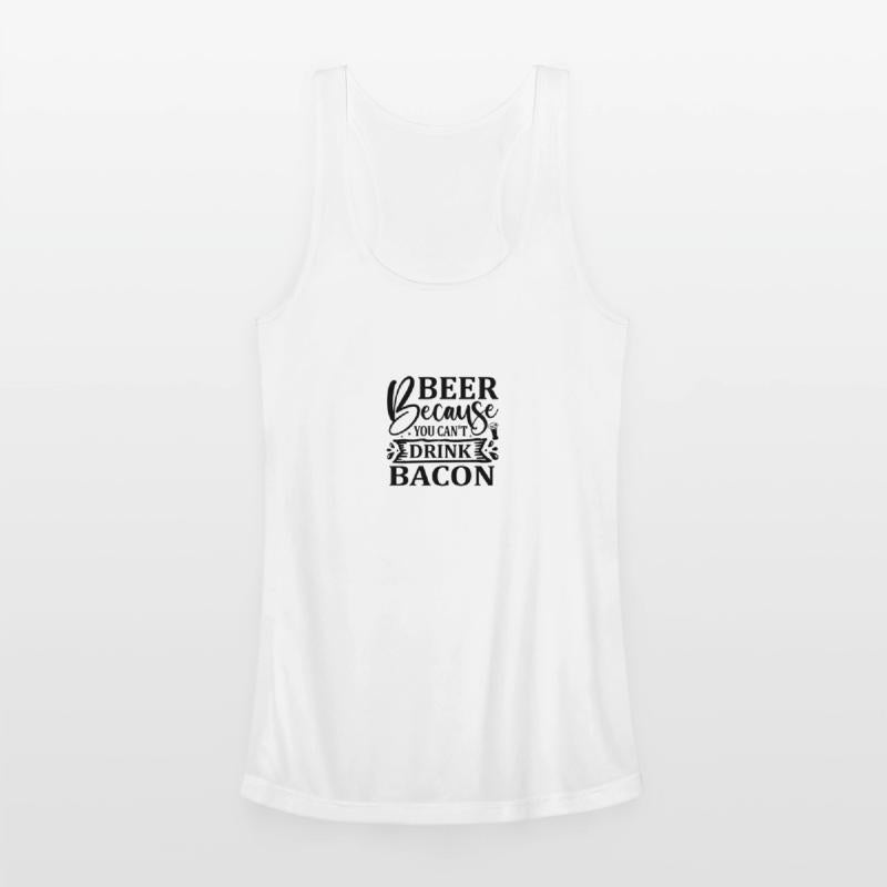 Beer because you can t drink bacon 01