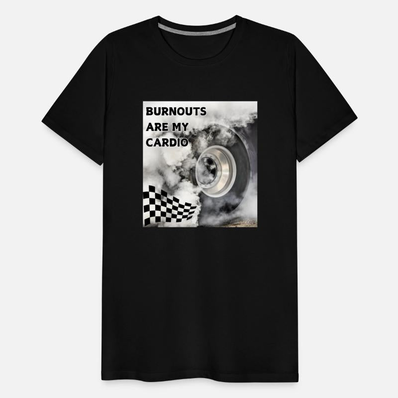 Burnouts Are My Cardio