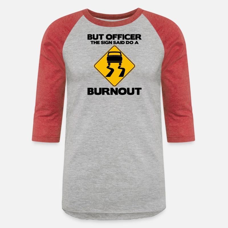 But Officer The Sign Said Do A Burnout - Muscle