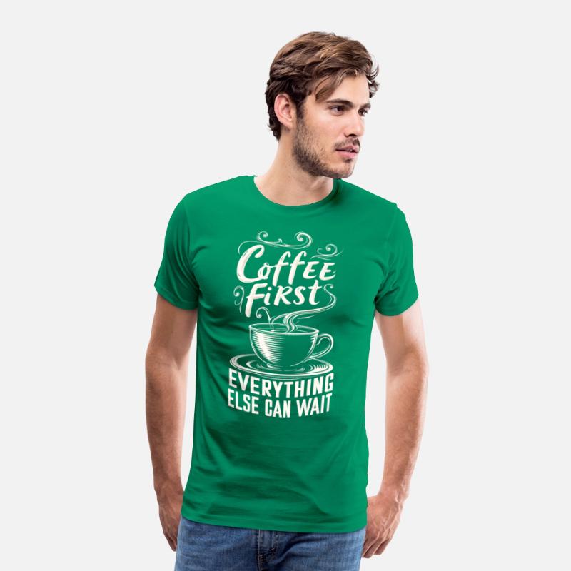 Coffee First, Everything Else Can Wait -T-shirt