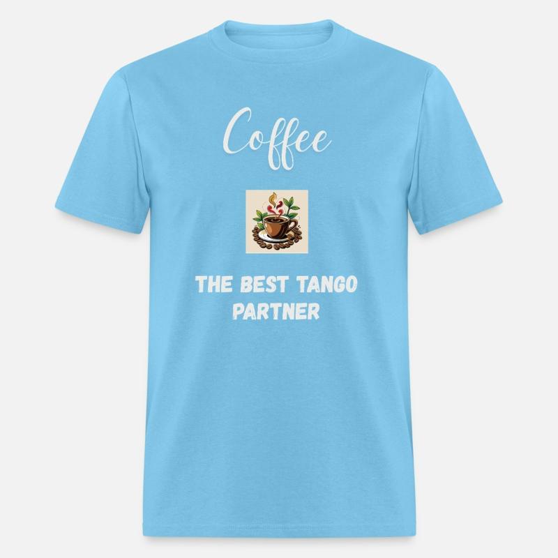 Coffee The Best Tango Partner. Tee Shirt