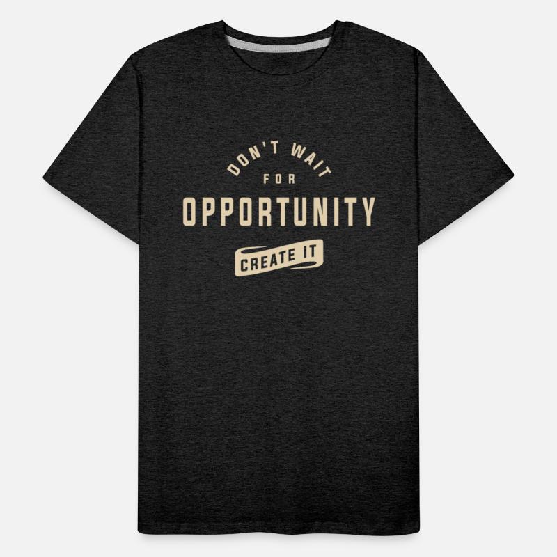 Create Your Own Opportunities - Motivational Quote