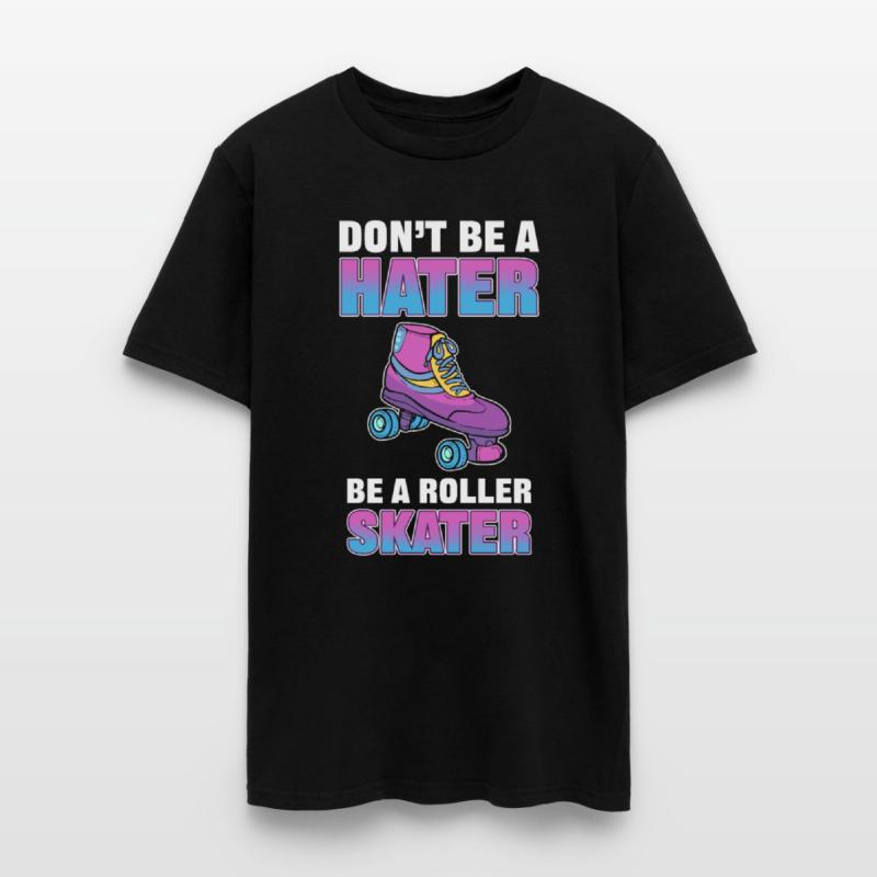 Don't Be a Hater Be a Roller Skater Skating