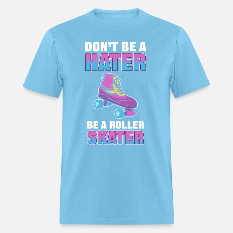 Don't Be a Hater Be a Roller Skater Skating