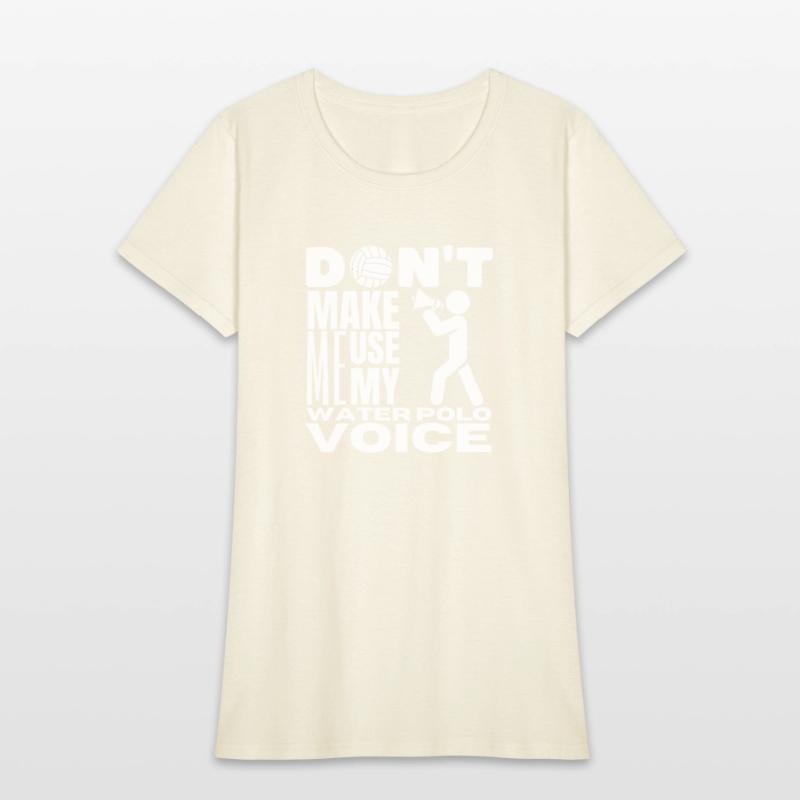 Don't Make Me Use My Water Polo Voice Water Polo