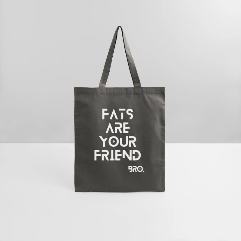 Fats are your friend.