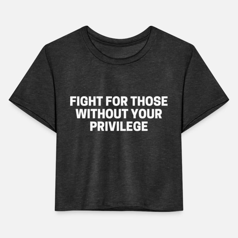 Fight For Those Without Your Privilege