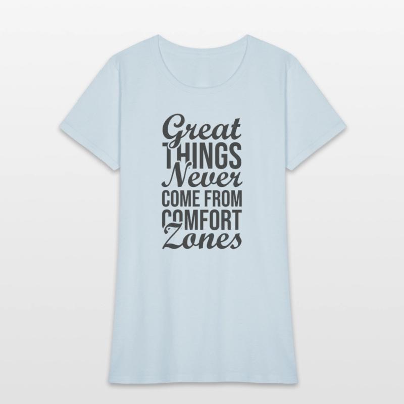 great things never come from comfort zones