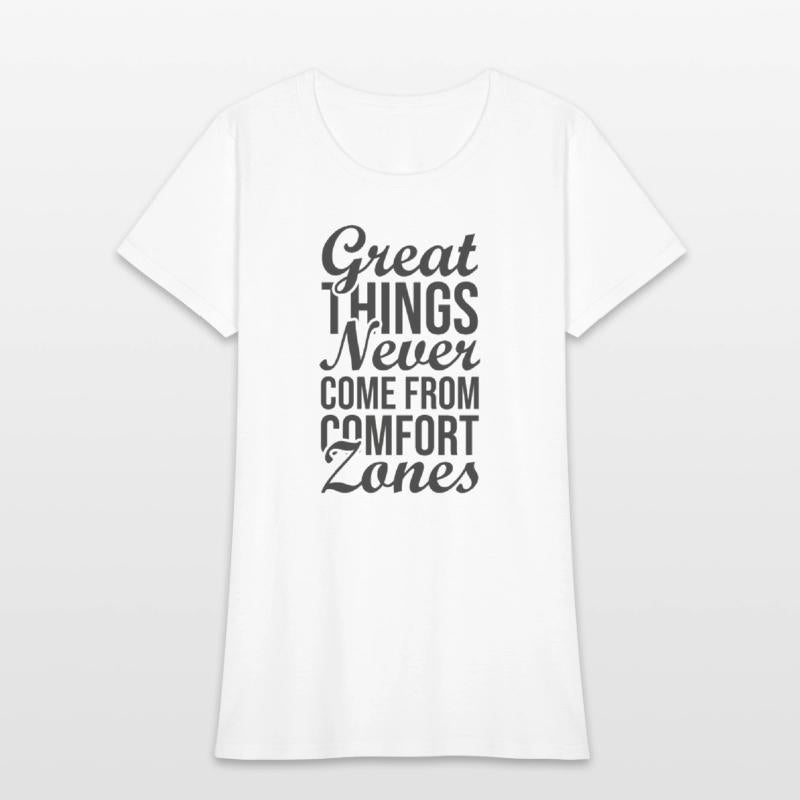 great things never come from comfort zones