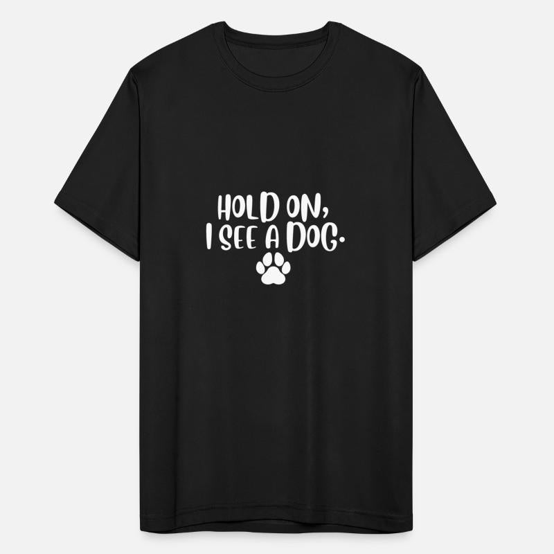Hold On I See Dog I Love Dogs Funny Canine Humor