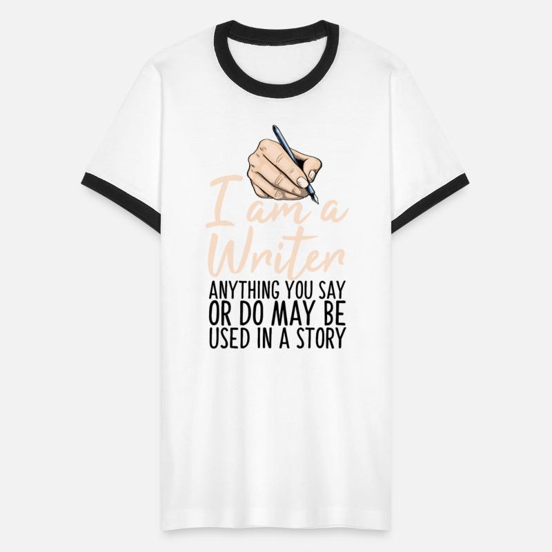 I Am A Writer Anything You Say Or Do May Be Used