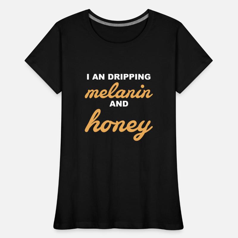 I An Dripping Melanin And Honey Apparel