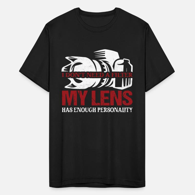 I Don't Need A Filter My Lens Photography Camera