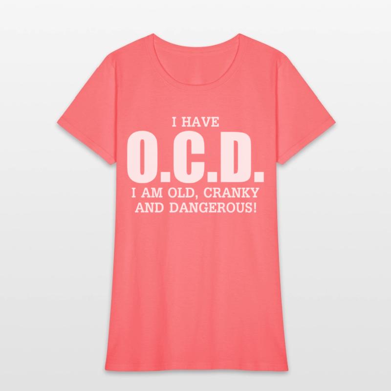 I Have Ocd Old Cranky Dangerous Aging Sweat