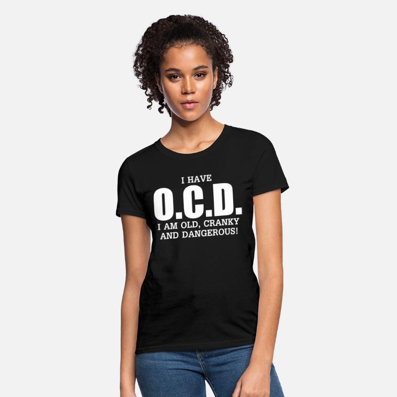 I Have Ocd Old Cranky Dangerous Aging Sweat