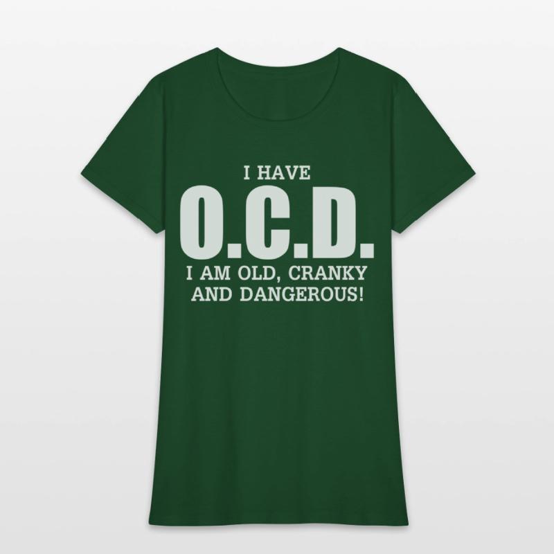 I Have Ocd Old Cranky Dangerous Aging Sweat