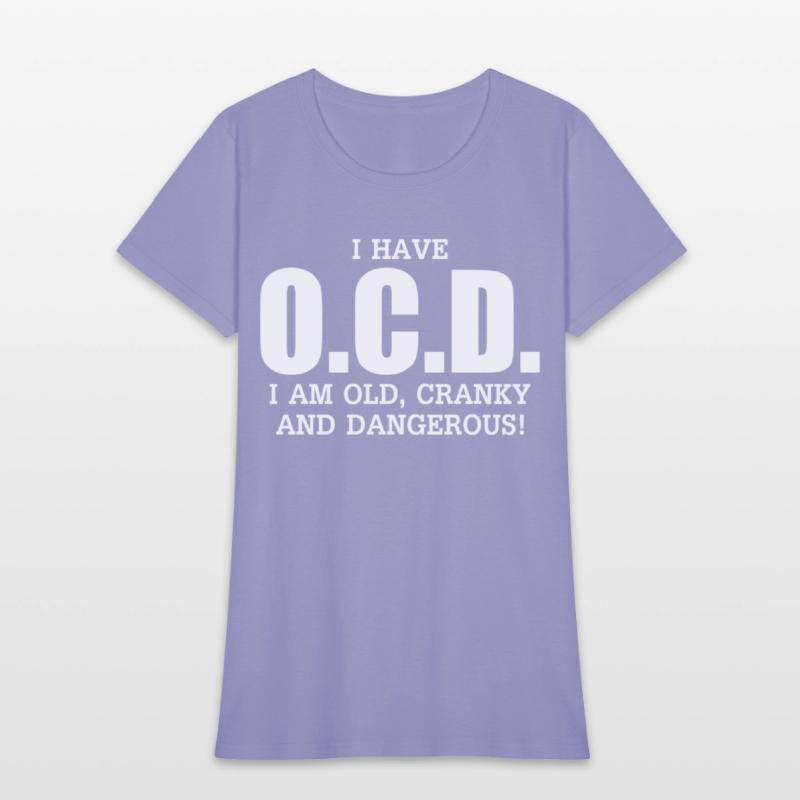 I Have Ocd Old Cranky Dangerous Aging Sweat