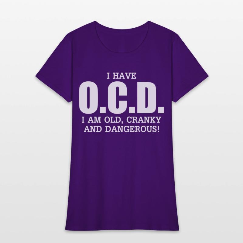 I Have Ocd Old Cranky Dangerous Aging Sweat