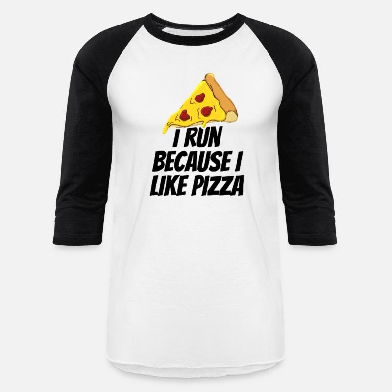 i run because i like pizza