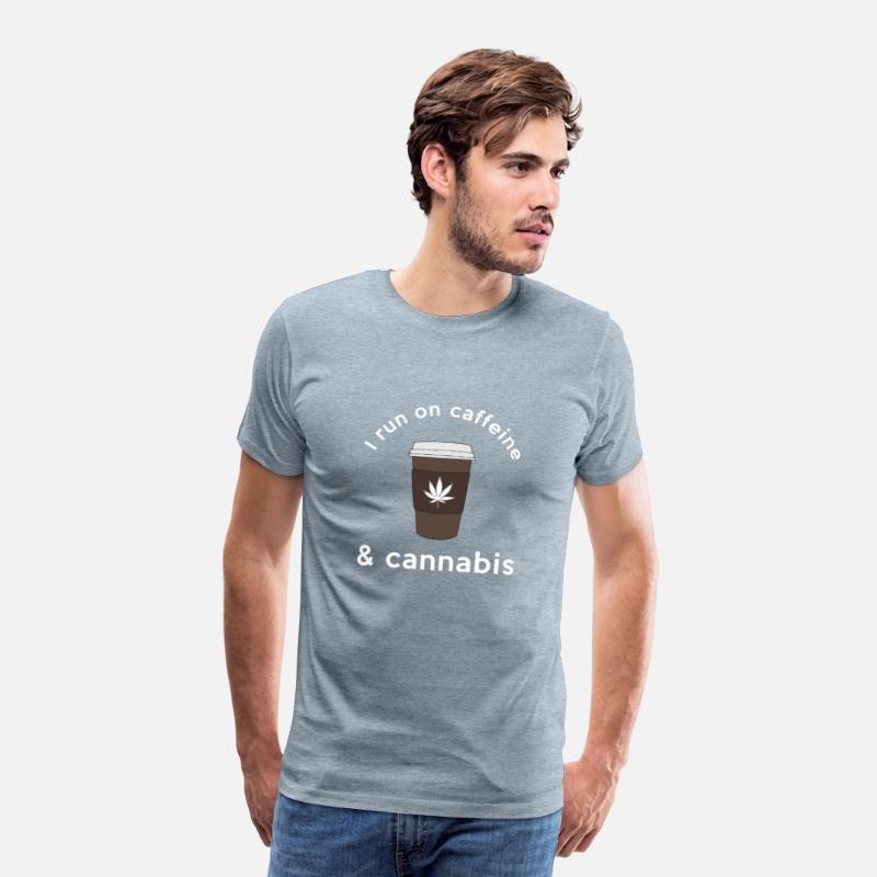I run on caffeine & cannabis - Weed T-Shirt