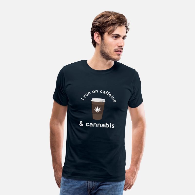 I run on caffeine & cannabis - Weed T-Shirt