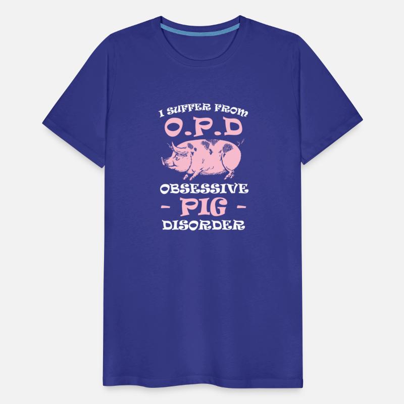 I suffer From Obsessive Pig Disorder Lovers