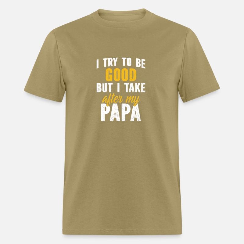 I Try To Be Good But I Take After My Papa