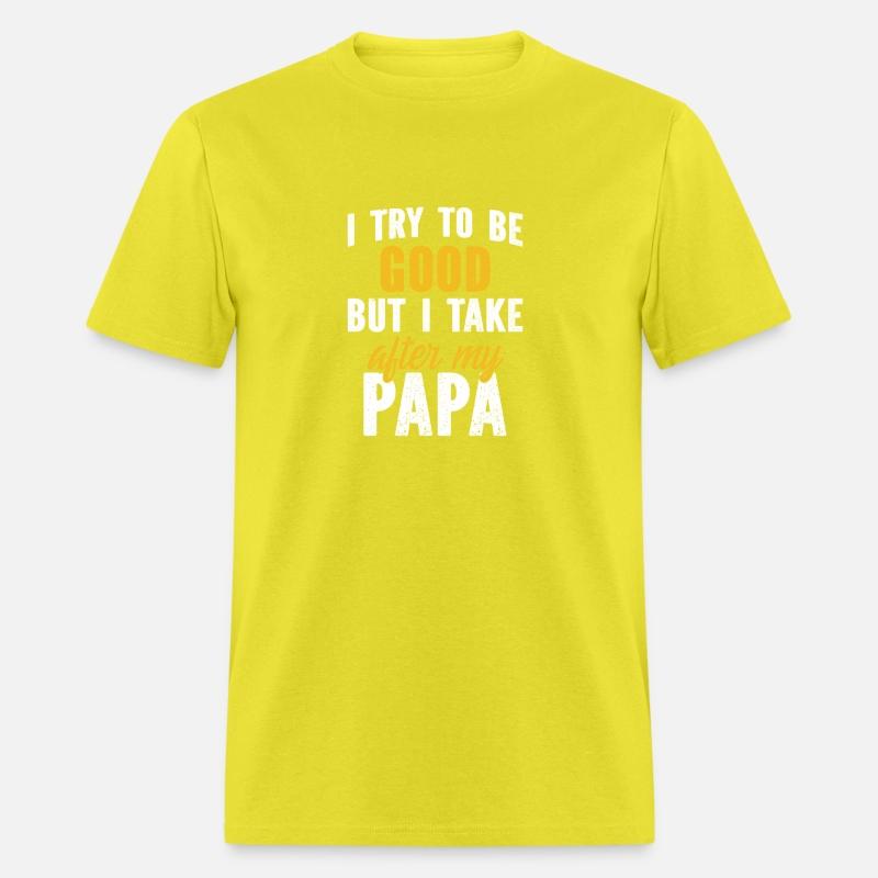 I Try To Be Good But I Take After My Papa