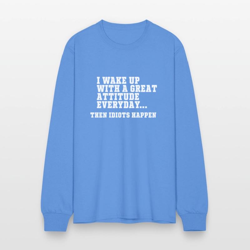 I Wake Up With A Great Attitude Everyday