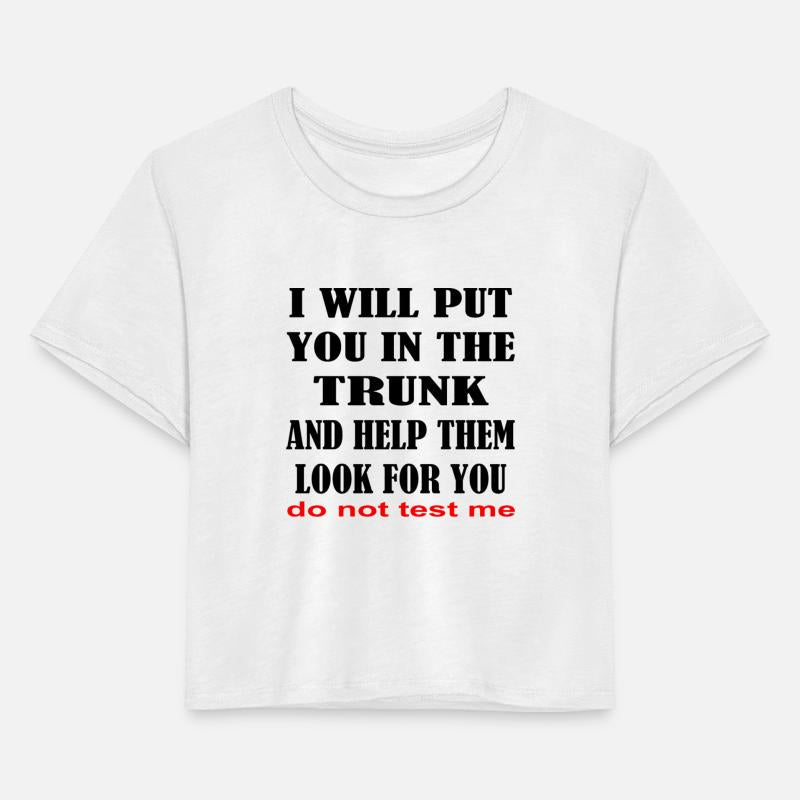 I Will Put You In The Trunk And Help Them Look For