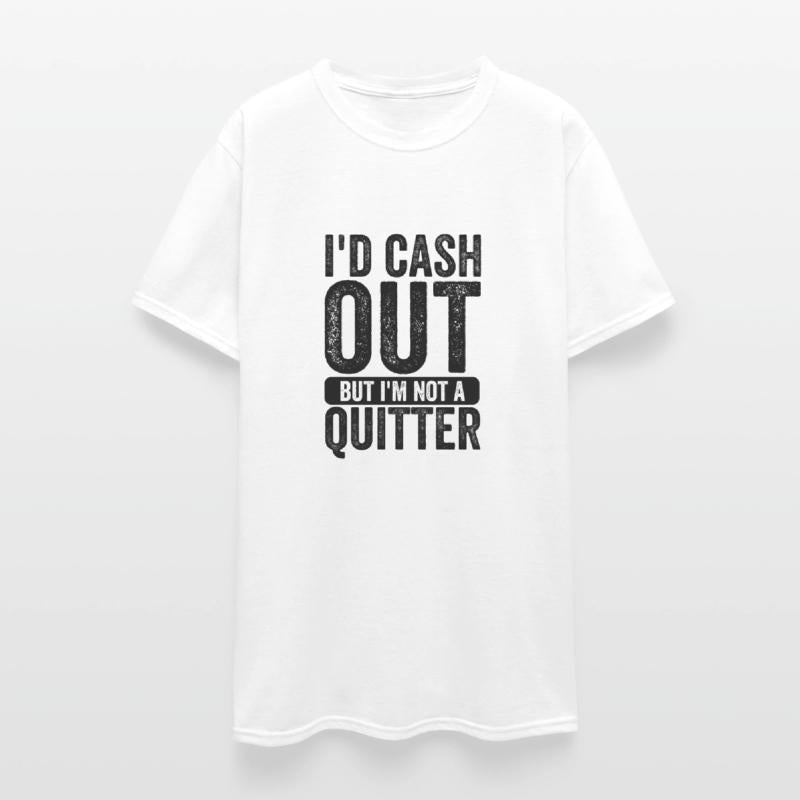 i'd cash out but i'm not a quitter gambling gamble