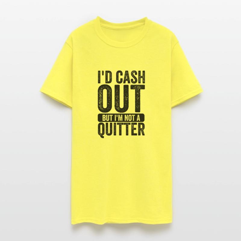 i'd cash out but i'm not a quitter gambling gamble