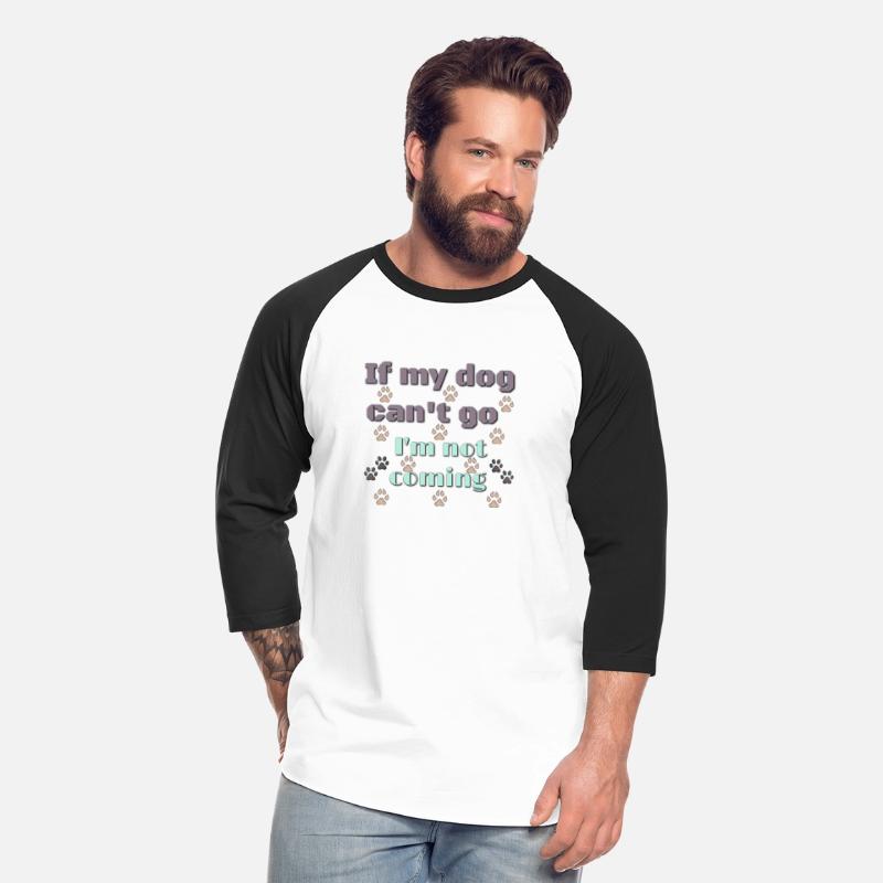 If my dog can't go I'm not coming Dog shirt