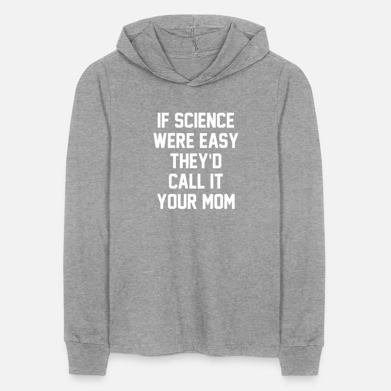 If Science Were Easy We'd Call It Your Mom