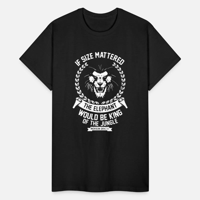 if size mattered the elephant would be king of the