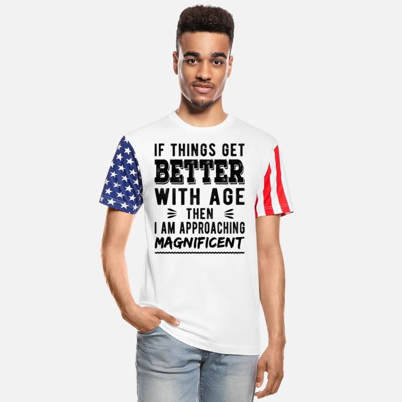 If things get better with age, then I am