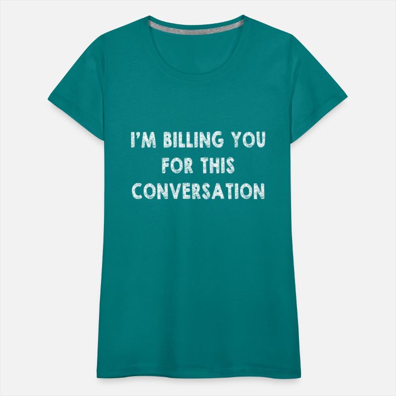 I'M Billing You For This Conversation Lawyer