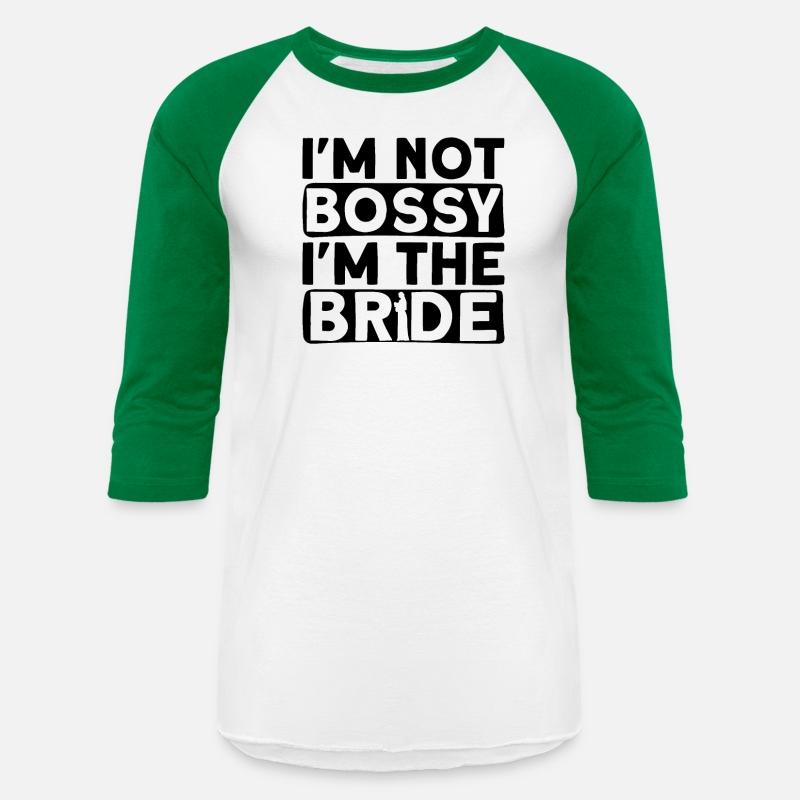 I'm Not Bossy I'm The Bride - Bride Bachelorette