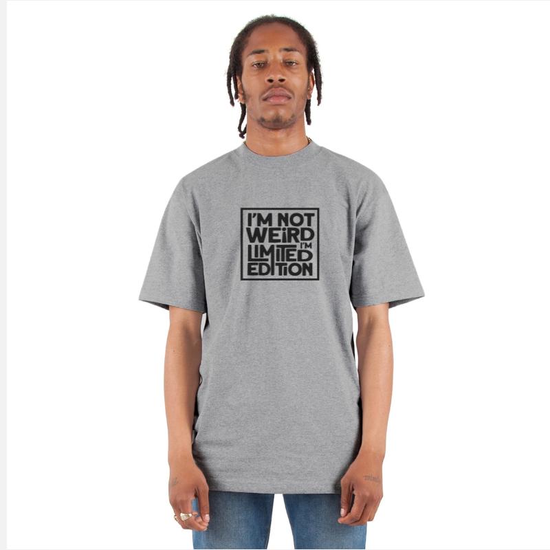 Im not weird, I'm a limited edition *