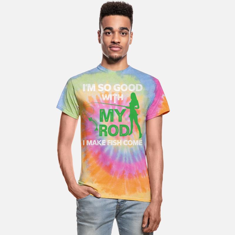 I'm So Good With My Rod I Make Fish Come